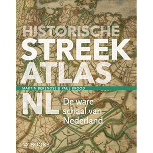 Historische streekatlas NL: de ware schaal van Nederland Hardcover – 27 augustus 2020