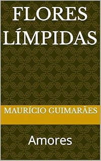 Livro Flores Límpidas : Amores