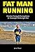 Fat Man Running: Marathon Training & Running Advice for Overweight Middle-Aged Menthumb 2
