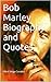 Bob Marley Biography and Quotes