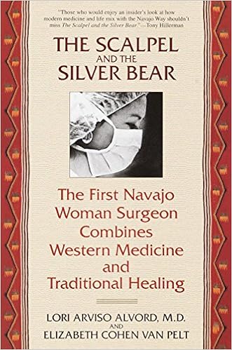 The Scalpel And The Silver Bear The First Navajo Woman Surgeon Combines Western Medicine And Traditional Healing Alvord Lori Cohen Van Pelt Elizabeth 9780553378009 Amazon Com Books