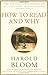 How to Read and Why by Harold Bloom