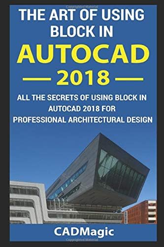The Art Of Using Block In AutoCAD: All The Secrets Of Using Block In AutoCAD For Professional Architectural Design