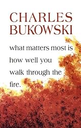 What Matters Most is How Well You Walk Through the Fire