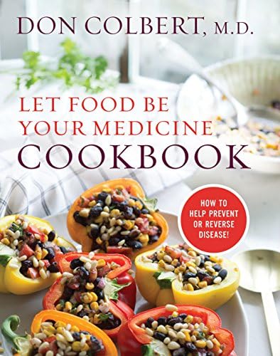 Let Food Be Your Medicine Cookbook: Recipes Proven To Prevent Or Reverse Disease