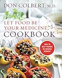 Let Food Be Your Medicine Cookbook: Recipes Proven To Prevent Or Reverse Disease Let Food Be Your Medicine Cookbook: Recipes Proven To Prevent Or Reverse Disease
