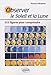 Observer le Soleil et la Lune : 333 figures pour comprendre by 