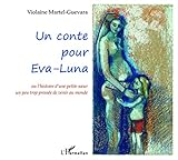 Un conte pour Eva-Luna : Ou l'histoire d'une petite soeur un peu trop pressée de venir au monde by