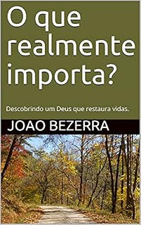 Livro O que realmente importa?: Descobrindo um Deus que restaura vidas.