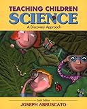 Teaching Children Science: A Discovery Approach, MyLabSchool Edition