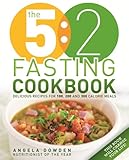 The 5:2 Fasting Cookbook: More Recipes for the 2 Day Fasting Diet. Delicious Recipes for 600 Calorie by Angela Dowden