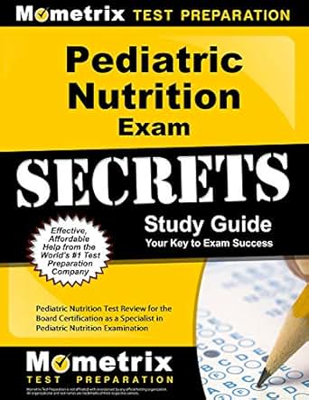Pediatric Nutrition Exam Secrets Study Guide Pediatric Nutrition Test Review For The Pediatric Nutrition Exam