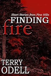Finding Fire: A Pine Hills Police Short Story