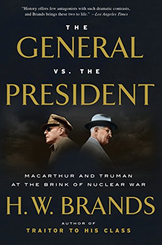 The General vs. the President: MacArthur and Truman at the Brink of Nuclear War (English Edition)