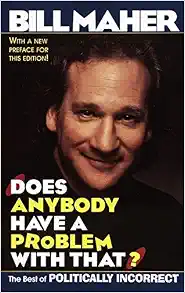 Does Anybody Have a Problem with That? The Best of Politically Incorrect