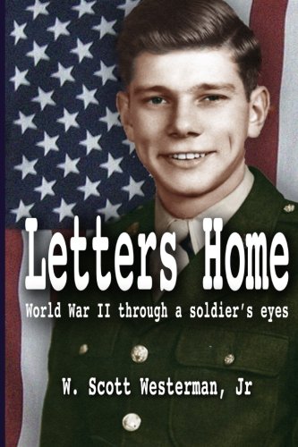 Letters Home: World War II Through a Soldier's Eyes Letters Home: World War II Through a Soldier's Eyes