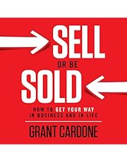 Sell or Be Sold: How to Get Your Way in Business and in Life