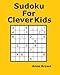 Sudoku For Clever Kids: 150 Puzzles by Anne Brown