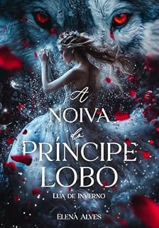 Livro A NOIVA DO PRÍNCIPE LOBO : Lua de Inverno (Luas das Estações)