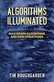 Algorithms Illuminated (Part 2): Graph Algorithms and Data Structures (Volume 2) Algorithms Illuminated (Part 2): Graph Algorithms and Data Structures (Volume 2)