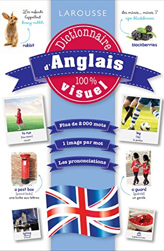Dictionnaire d'anglais 100% visuel by Larousse