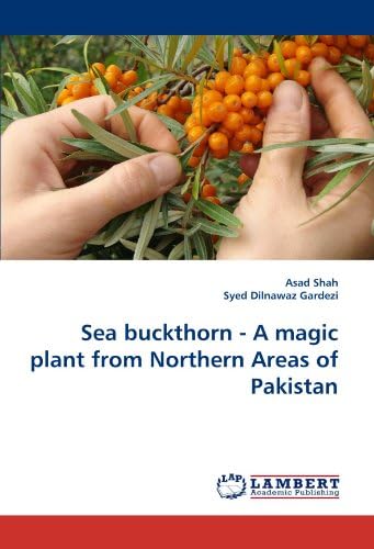 Sea Buckthorn - A Magic Plant from Northern Areas of Pakistan