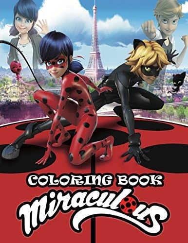 Miraculous Coloring Book: Tales of Ladybug and Cat Noir, This amazing coloring book will make your kids happier and give them joy(ages 9-12) Paperback – April 20, 2018