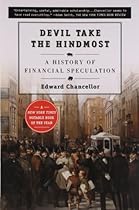 Devil Take the Hindmost: A History of Financial Speculation Devil Take the Hindmost: A History of Financial Speculation