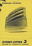 Event-Cities 3: Concept vs. Context vs. Content (The MIT Press) (No. 3) by Bernard Tschumi