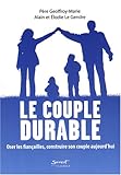 Le couple durable : Oser les fiançailles, construire son couple aujourd'hui by