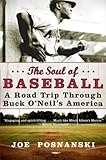 The Soul of Baseball: A Road Trip Through Buck O'Neil's America by Joe Posnanski
