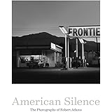 American Silence: The Photographs of Robert Adams