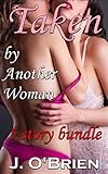 Taken by Another Woman (5 Story Lesbian Bundle)