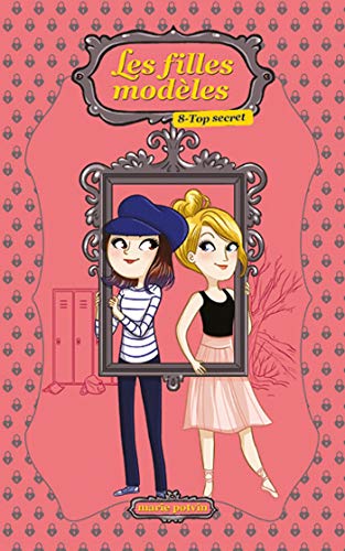 Les filles modèles, Tome 8 : Top secret by 