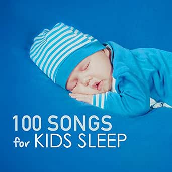 100 Songs For Kids Sleep Deep Sleeping Music For Toddlers And Infants To Sleep All Through The Night Soothing Lullabies By Kids Sleep Music Maestro On Amazon Music Amazon Com