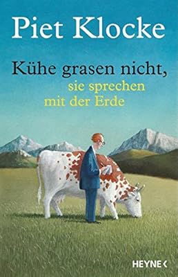Kuhe Grasen Nicht Sie Sprechen Mit Der Erde Mit Bonus Cd Ausgewahlte Texte Auf Unnachahmliche Weise Vom Autor Selbst Vorgetragen Klocke Piet 9783453201064 Amazon Com Books