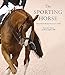 The Sporting Horse: In pursuit of equine excellence by Nicola Jane Swinney, Bob Langrish