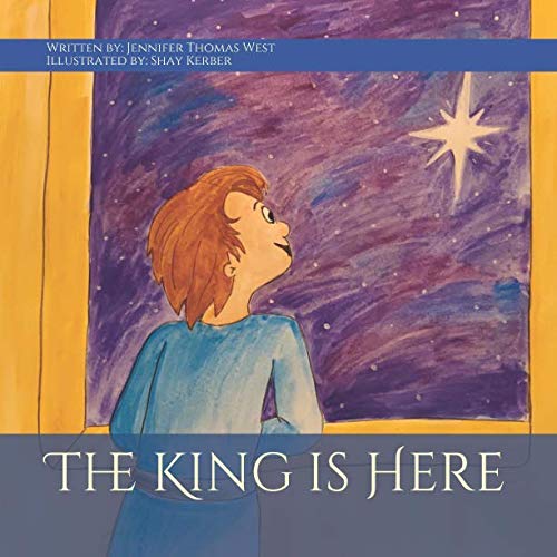 The King is Here by Jennifer Thomas West