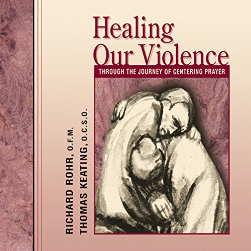 Healing Our Violence Through the Journey of Centering Prayer