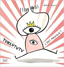 Turlututu C Est Magique Tullet Herve 9782021100594 Amazon Com Books