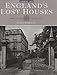 England's Lost Houses: From the Archives of Country Life by 