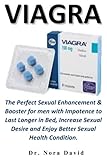 Viagra: The Perfect Sexual Enhancement & Booster for men with Impotence to Last Longer in Bed, Increase Sexual Desire and Enjoy Better Sexual Health Condition.