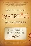The Best-Kept Secrets of Parenting: 18 Principles that Can Change Everything