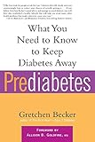 Prediabetes: What You Need to Know to Keep Diabetes Away (Marlowe Diabetes Library) by