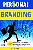 Personal Branding: A Beginners guide to Personal and Social Media Branding for the Digital Age (01 B by 