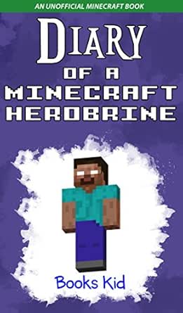 Diary Of A Minecraft Herobrine An Unofficial Minecraft Book Kindle Edition By Kid Books Children Kindle Ebooks Amazon Com