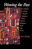 Weaving the Past: A History of Latin America's Indigenous Women from the Prehispanic Period to the Present