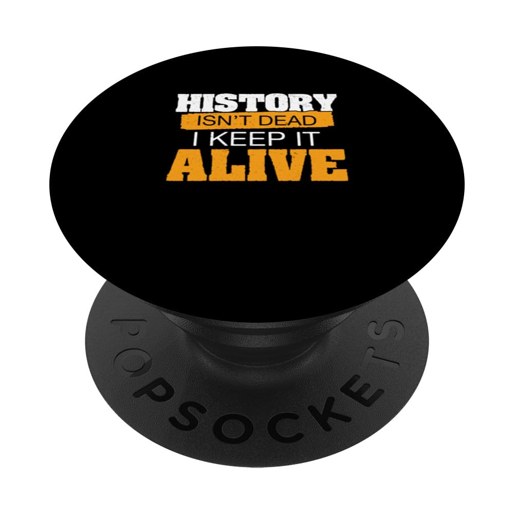 History Isn't Dead I Keep It Alive Cool Historical Reenactor PopSockets Swappable PopGrip