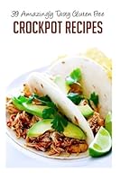 39 Amazingly Tasty Gluten Free Crockpot Recipes (Crockpot Recipes, Slow Cooker Recipes, Crockpot Cookbook, Crockpot Cooking, Gluten Free Slow Cooker, Gluten Free Recipes) (Volume 6) 1500772518 Book Cover