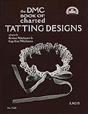 The DMC Book of Charted Tatting Designs: designs by Kirstine Nickolajsen & Inge Lise Nikolajsen by